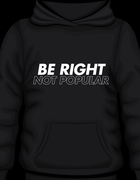 BE RIGHT NOT POPULAR - HOODIE